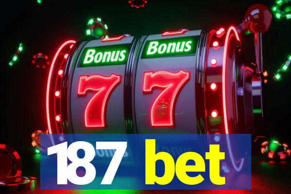187 bet
